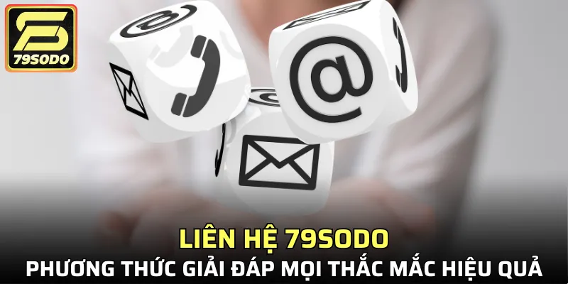 Liên hệ 79SODO để được giải đáp mọi thắc mắc hiệu quả